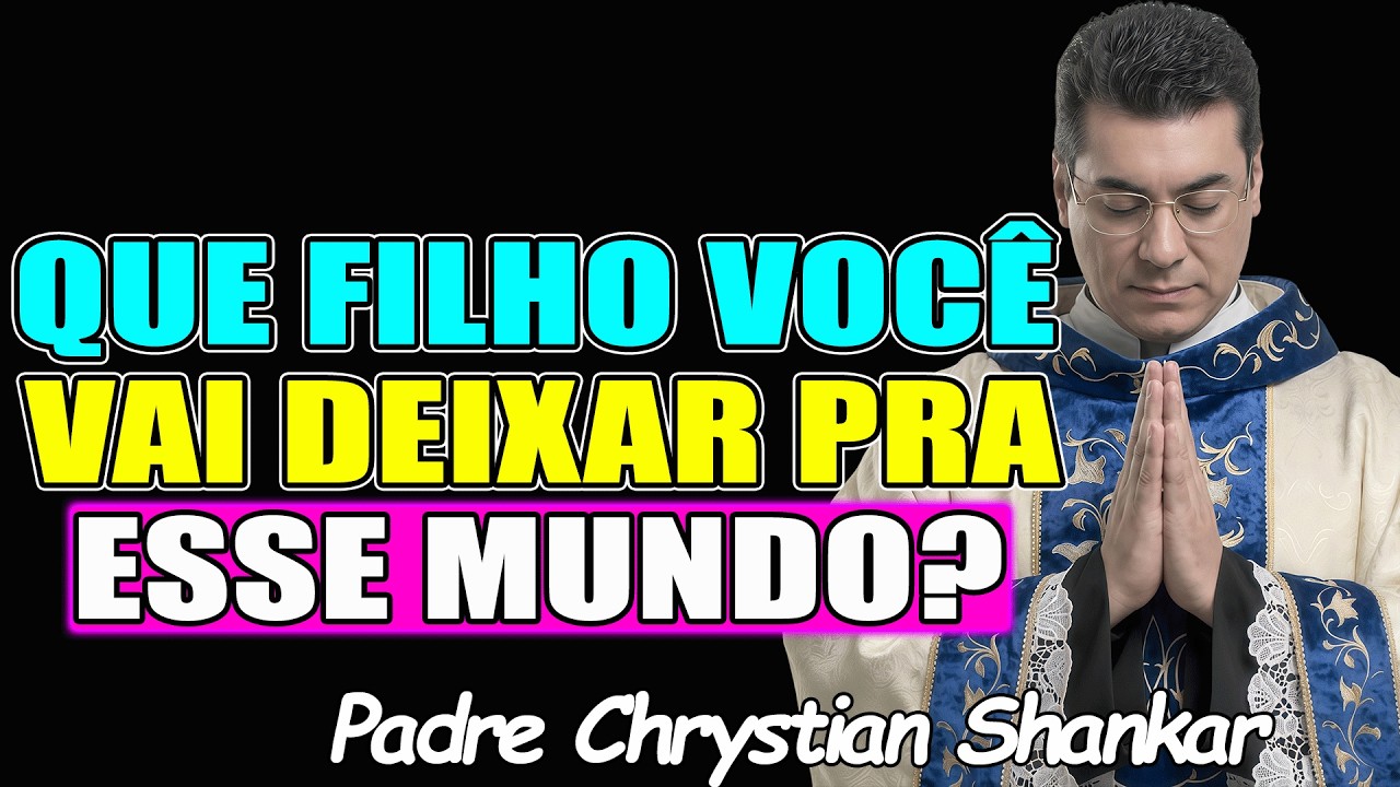 A FÉ DOS PAIS: O MAIOR LEGADO PARA OS FILHOS - Padre Chrystian Shankar 2026