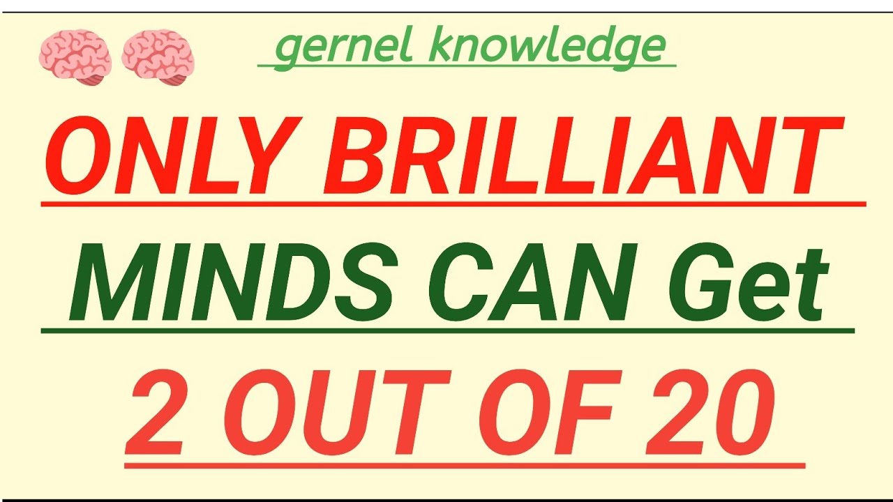 ONLY BRILLIANT MINDS CAN Get 2OUT OF 20 