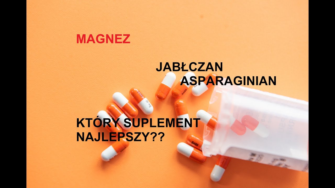 JABŁCZAN MAGNEZU - kt&oacute;ry suplement najlepszy??
