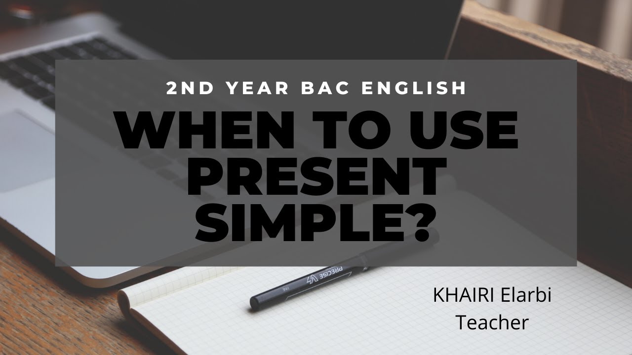 Present Simple- 2nd Year Bac English Grammar