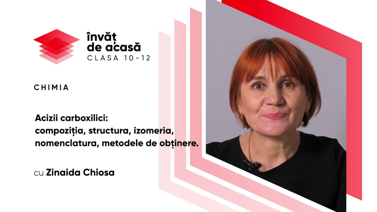 Chimia; cl.XI; "Acizii carboxilici:compoziția,structura,izometria,nomenclatura,metodele de obținere"