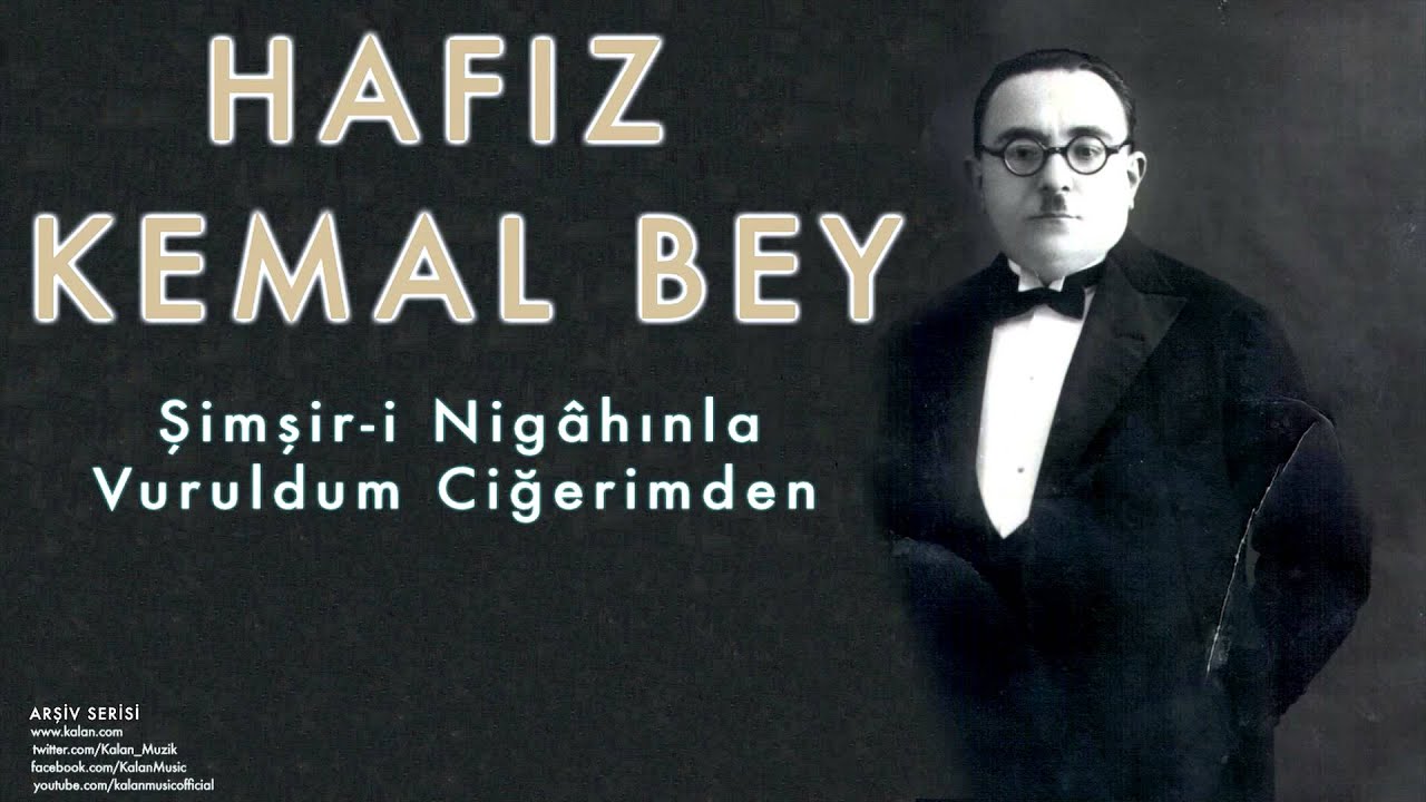 Hafız Kemal Bey - Şimşir-i Nigâhınla Vuruldum ...  [ Arşiv Serisi © 2006 Kalan Müzik ]