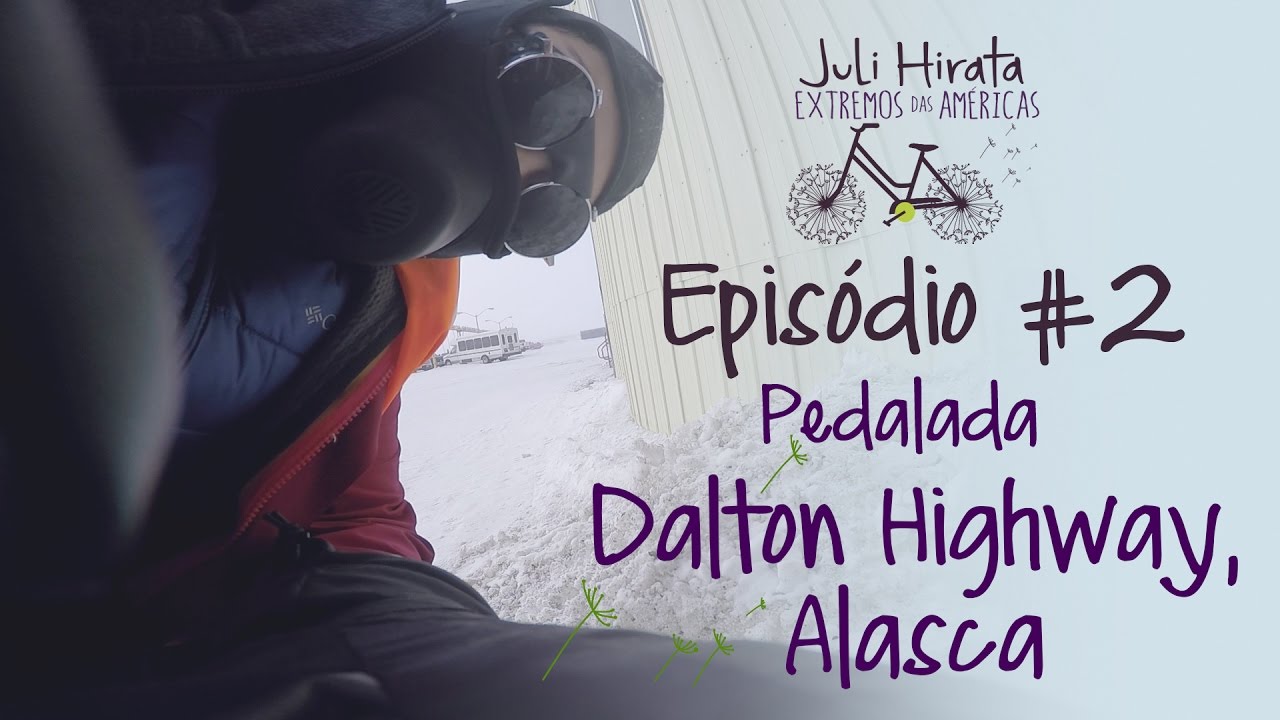 Episódio #02 - Pedalada - Dalton Highway, Alasca