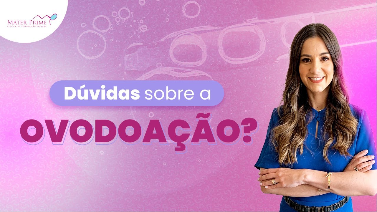 7 principais dúvidas sobre a Doação de Óvulos | Mater Prime