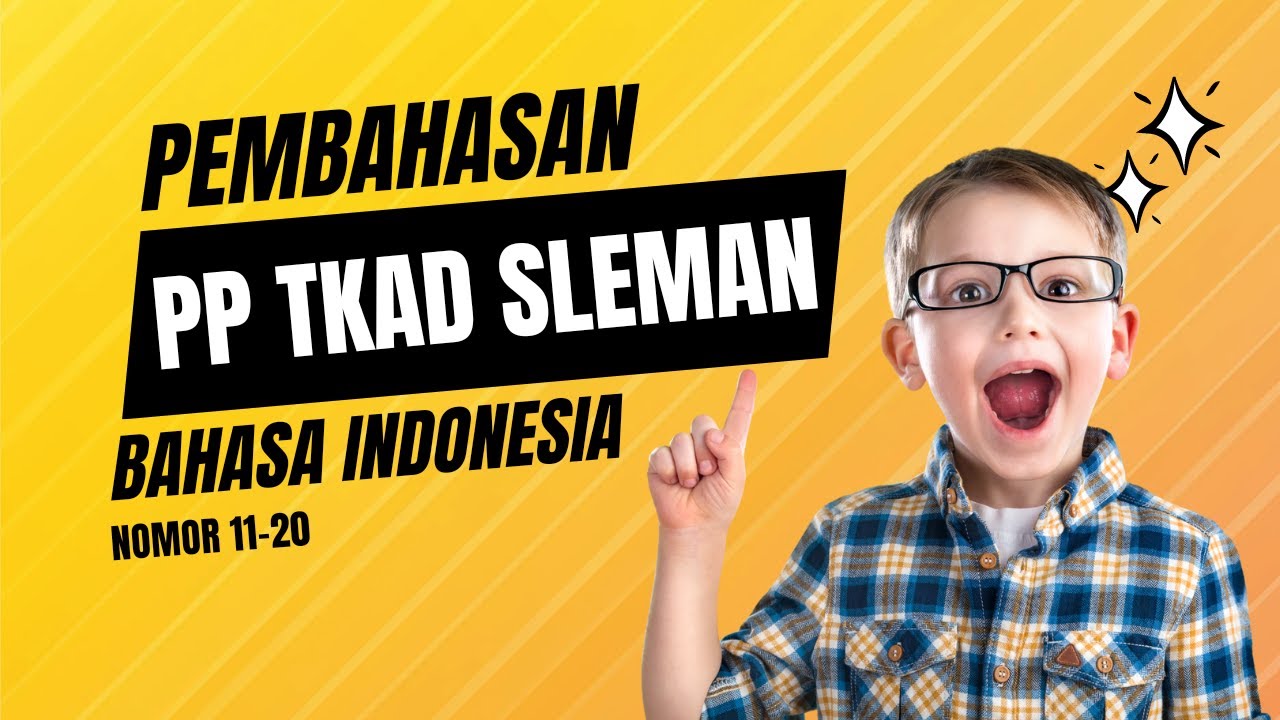 Pembahasan PP TKAD Bahasa Indonesia Kabupaten Sleman | 20 Oktober 2025 | Part 2