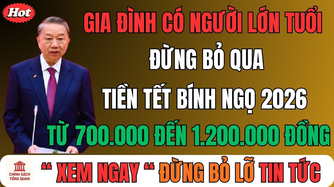 Gia đình có người lớn tuổi đừng bỏ qua: Tiền Tết Bính Ngọ 2026 từ 700.000 đến 1.200.000 đồng