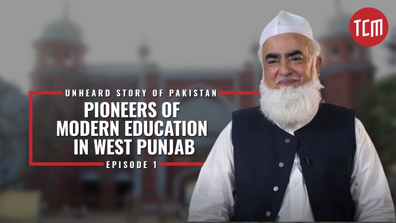 Pioneers of Modern Education in West Punjab | An Unheard Story of Pakistan | Episode 1