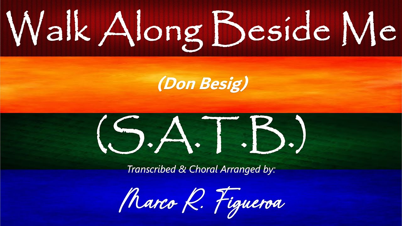 WALK ALONG BESIDE ME (Don Besig)® ~ ֍ SATB