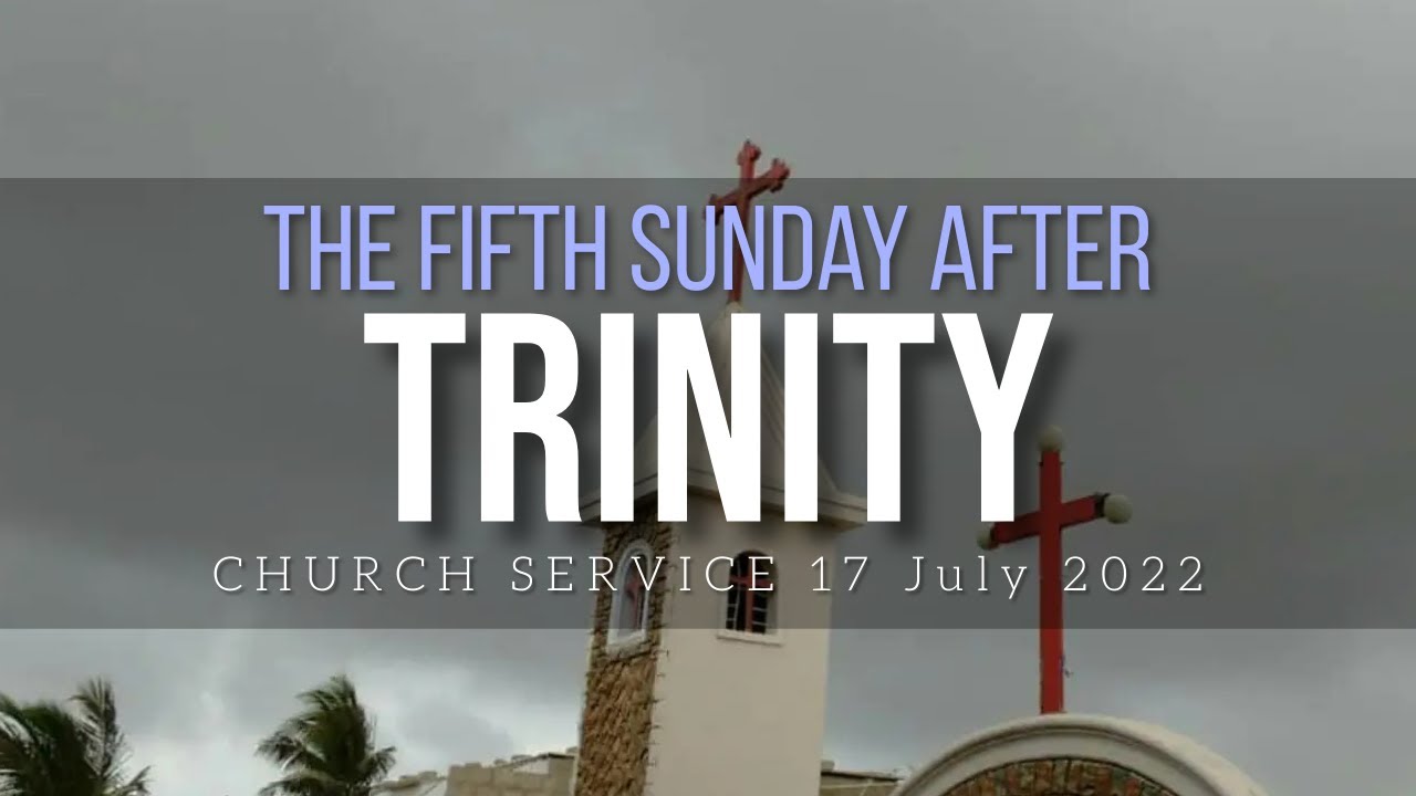 Fifth Sunday after Trinity, 17th July 2022 | St. Mark's Church