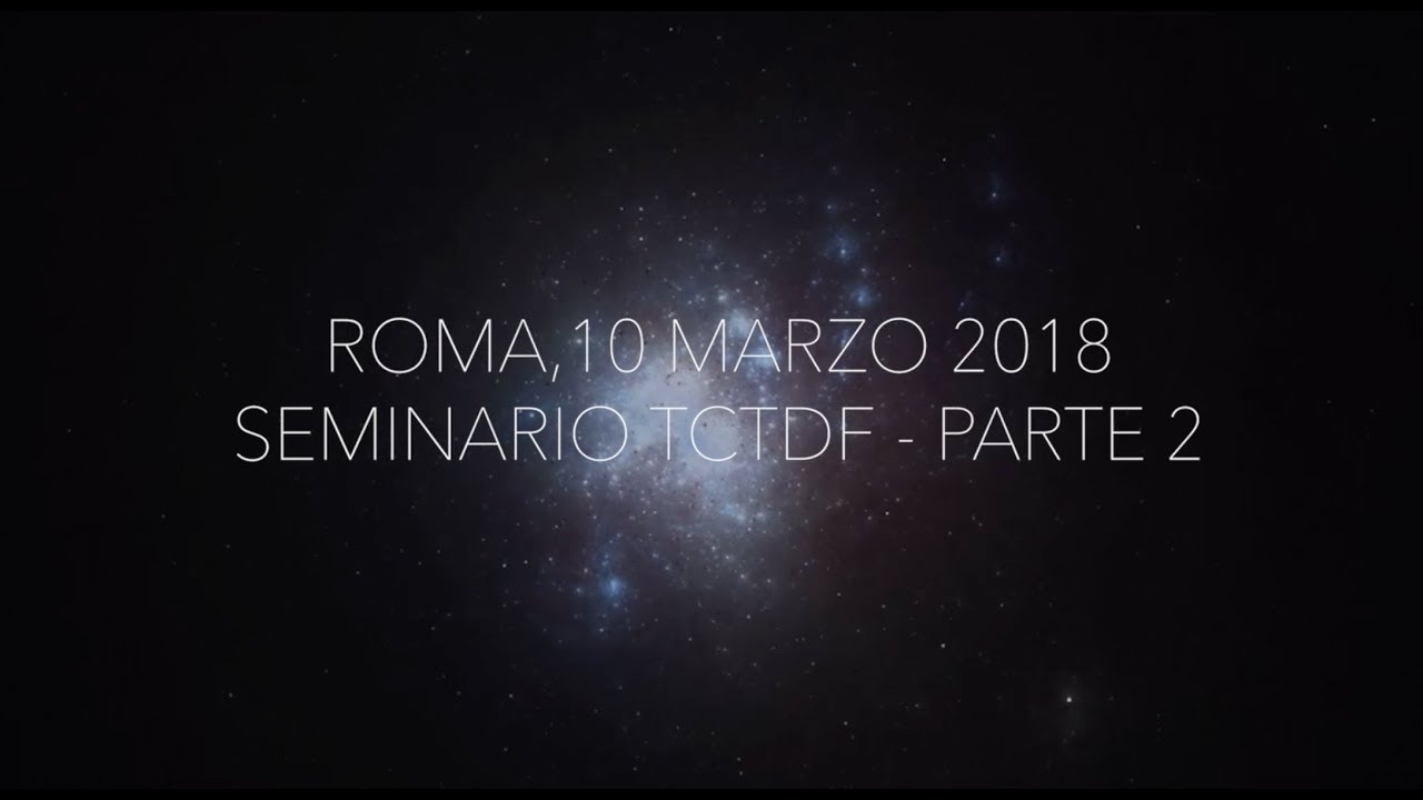 Corrado Malanga - seminario TCTDF parte 2 - Roma, 10 marzo 2018
