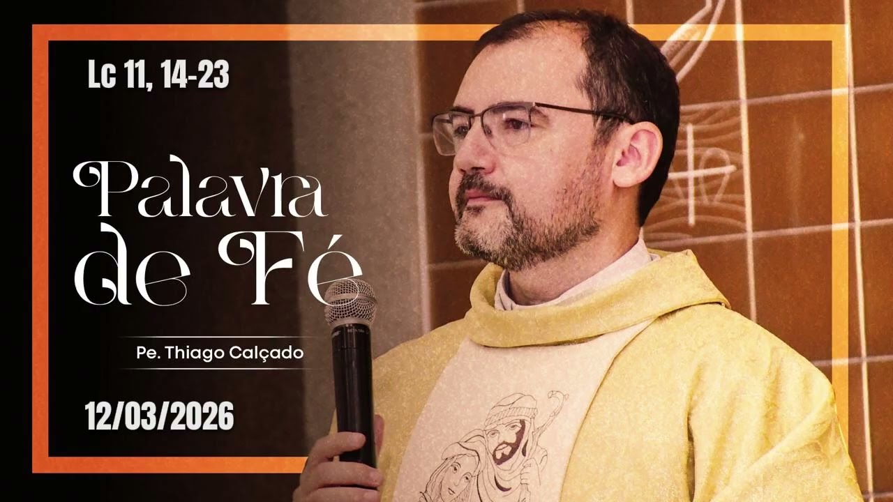 Voltar a falar - 12/03/2026 - Palavra de Fé com Pe Thiago Calçado