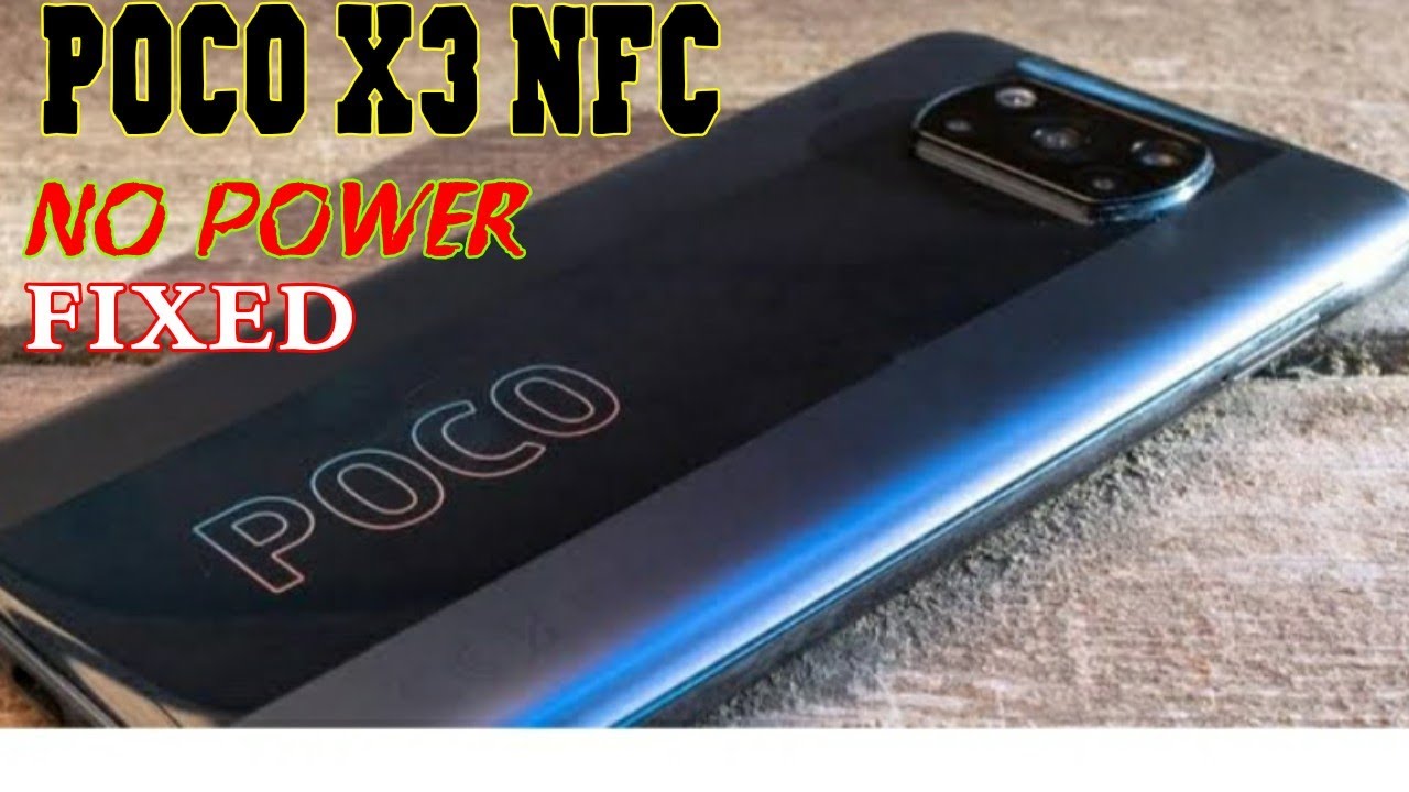 POCO X3 NO POWER REPAIR TIPS