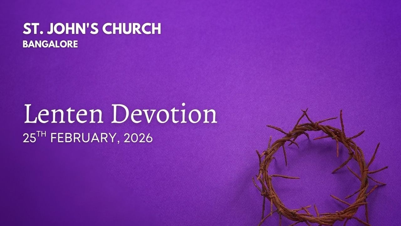 Lenten Devotion - 25th February 2026 6:30PM | St. John's Church, Bangalore