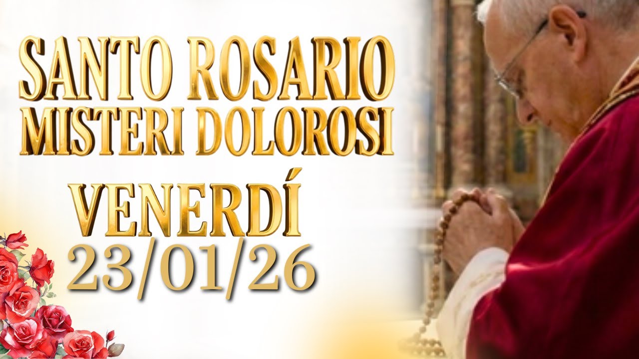 SANTO ROSARIO🌹 VENERDÌ 23/01/26, MISTERI DOLOROSI