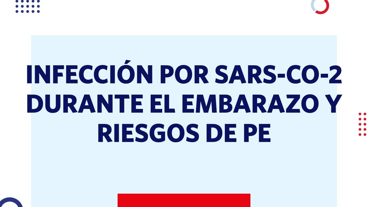 Masterclass en Preeclampsia 2022: Infección por SARS-Co-2 durante el embarazo y riesgos de PE