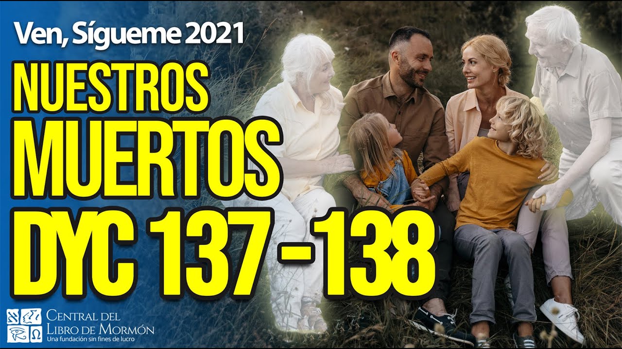 VEN, SÍGUEME con Walter Posada | Doctrina y Convenios 137 - 138 | NUESTROS MUERTOS