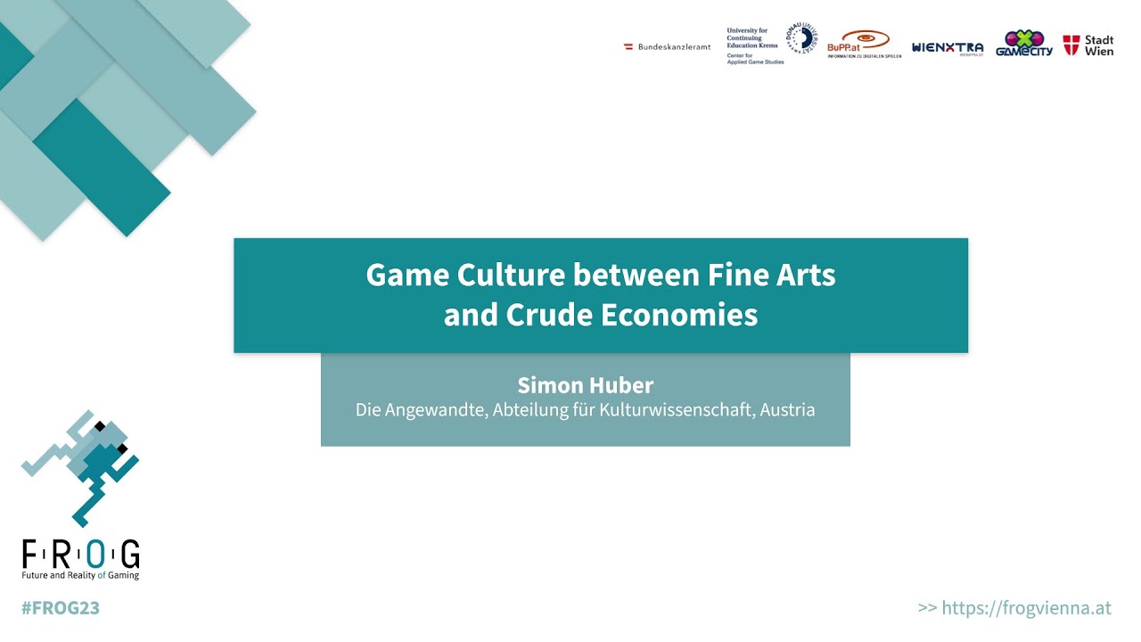 FROG 2023 | Simon Huber | Game Culture between Fine Arts and Crude Economies