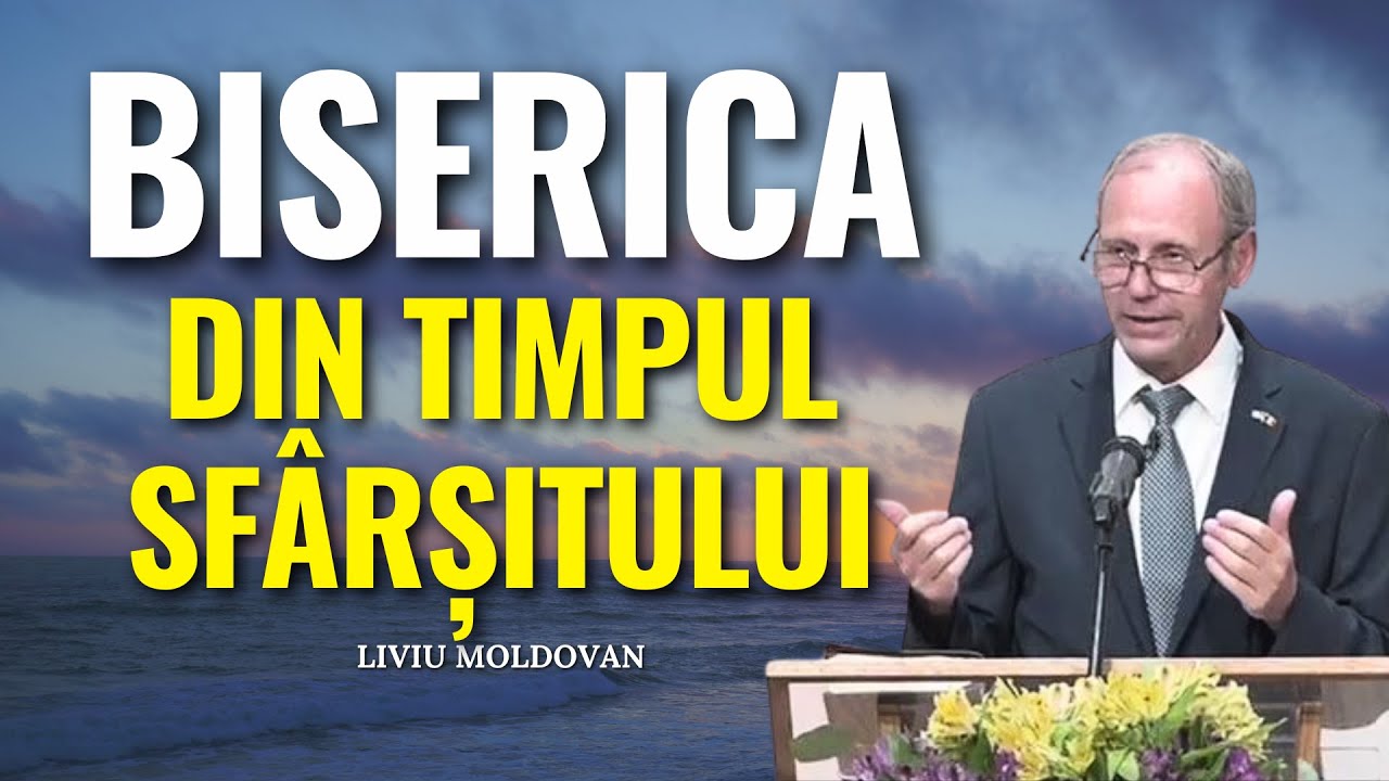 Liviu Moldovan - O analiză a Bisericii din timpul sfârșitului - predici creștine