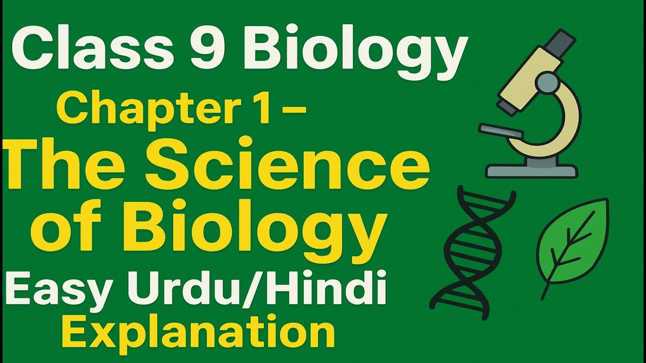 Class 9 Biology Chapter 1 | The Science of Biology | Easy Explanation in Urdu/Hindi