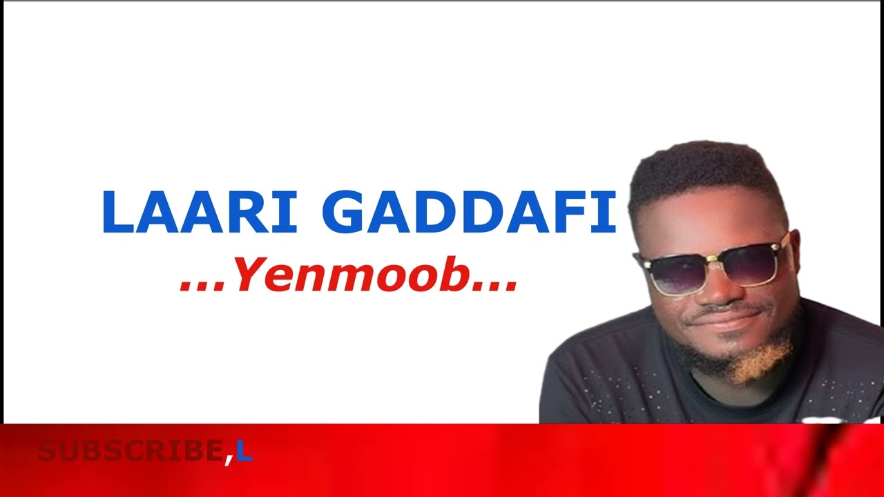 LAARI GADDAFI -Yenmoob(Audio slide)