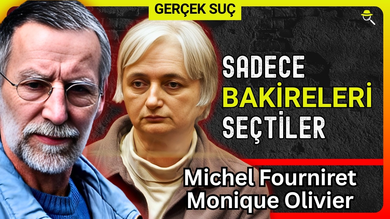 GERÇEK SUÇ | Fransa’nın BAKİRE KATİLİ Çifti: Michel Fourniret ve Monique Olivier