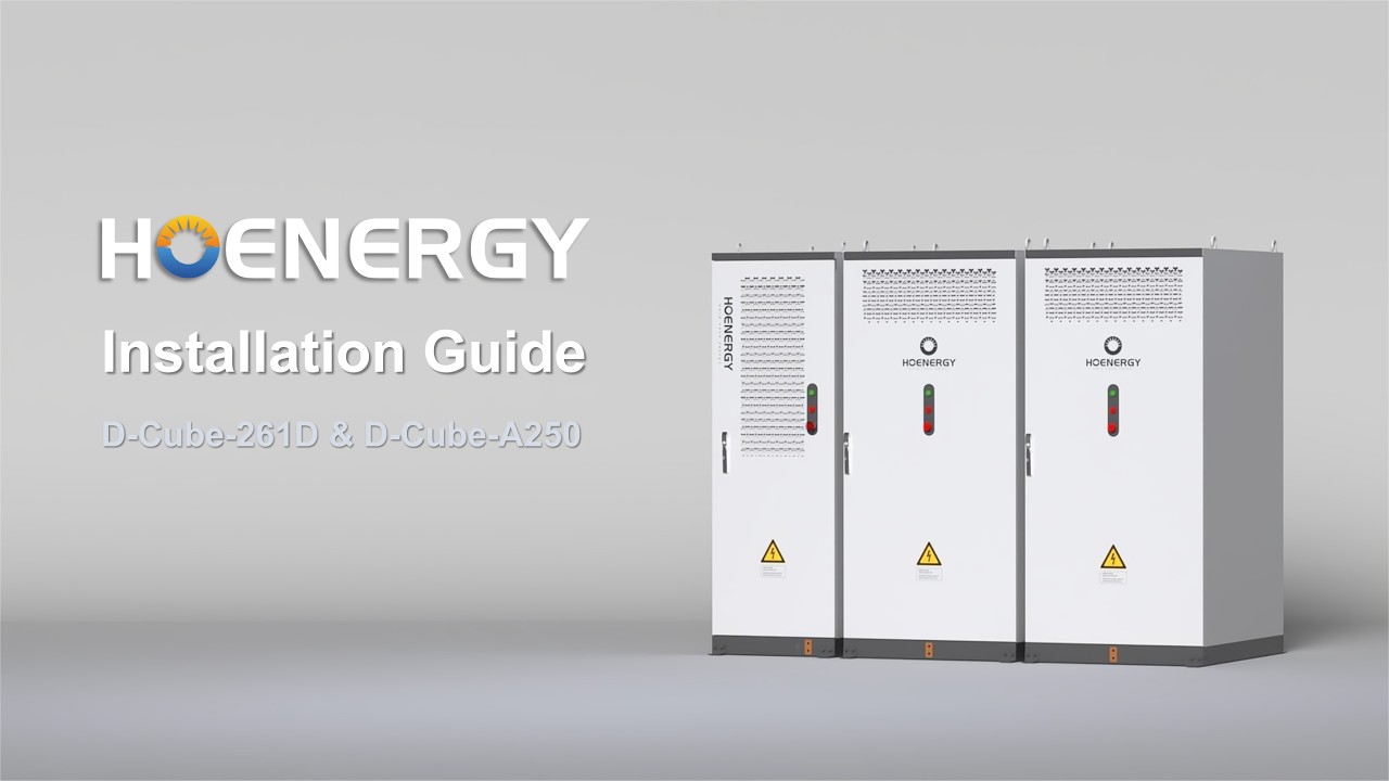 Hoenergy C&I Energy Storage Systems D-Cube-261&D-Cube-A250 Installation Video