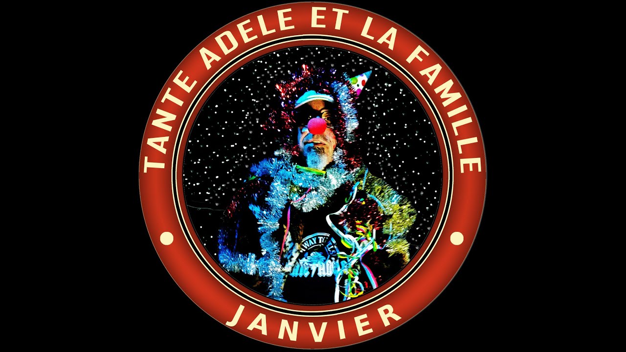 Janvier -- Tante Adèle et la Famille ( Clip Officiel)