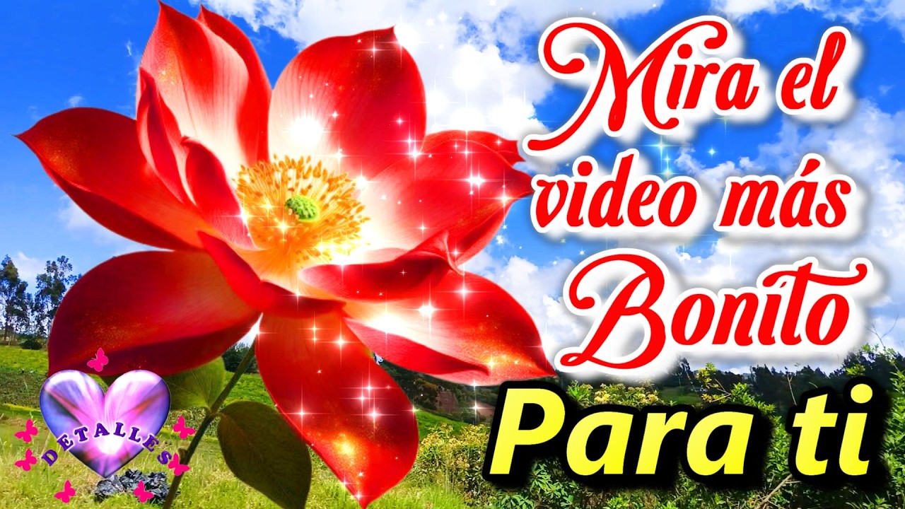 MIRA EL VIDEO MÁS BONITO PARA TI Ábrelo Tiene Para ti un Bonito Mensaje