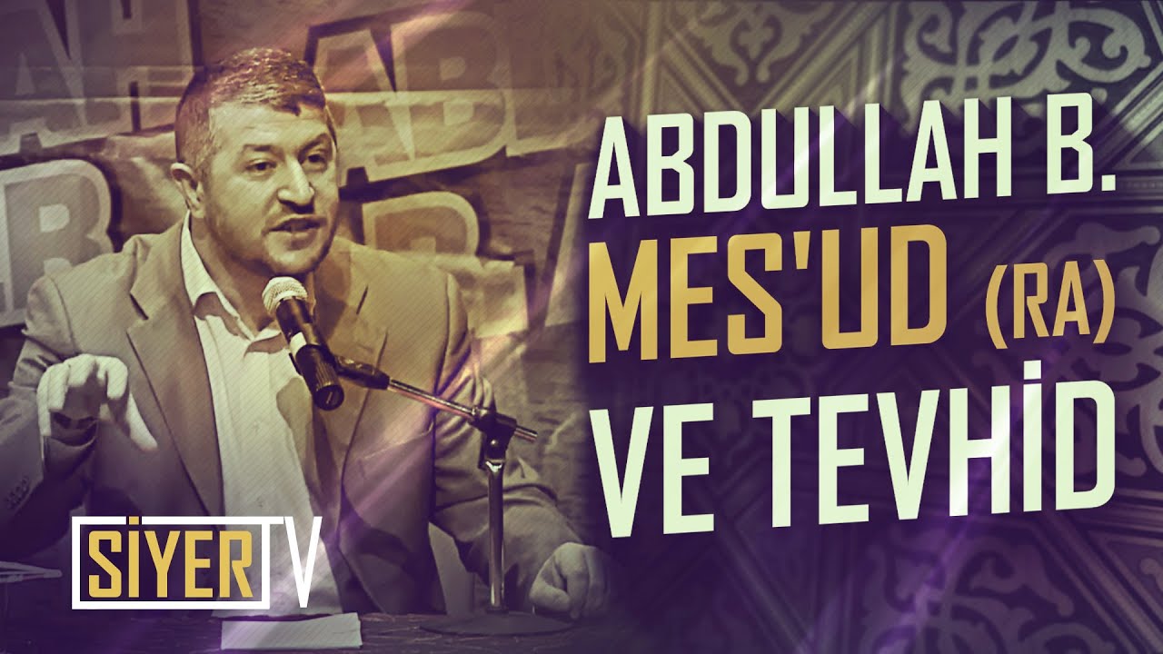 Abdullah b. Mes'ud (ra) ve Tevhid (21. Yüzyılda Abdullah Olmak -1)