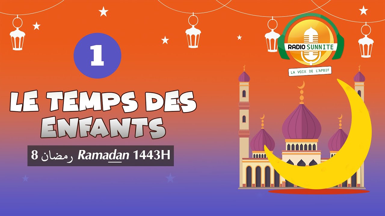 Le TEMPS des ENFANTS : &eacute;mission 1 &eacute;dition RAMADAN 2022