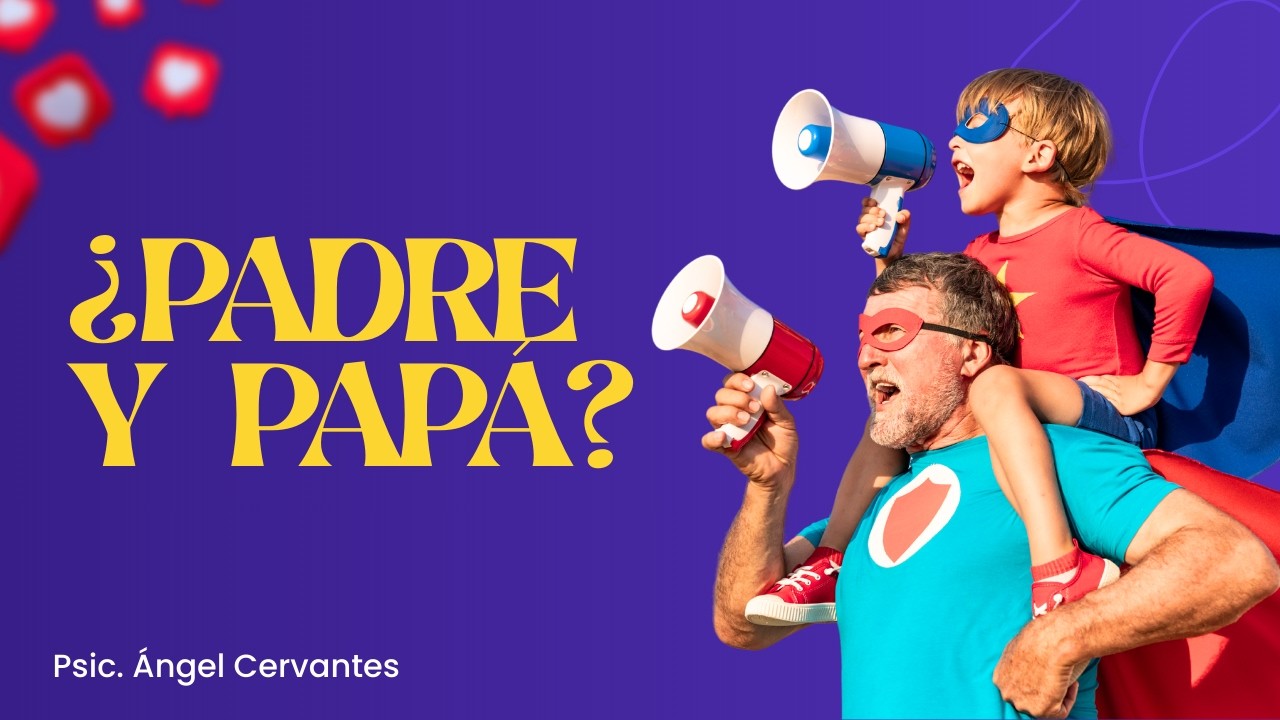 ¿PAPA O PADRE? AMBOS!! LA MIRADA A PAPÁ DESDE CONSTELACIONES