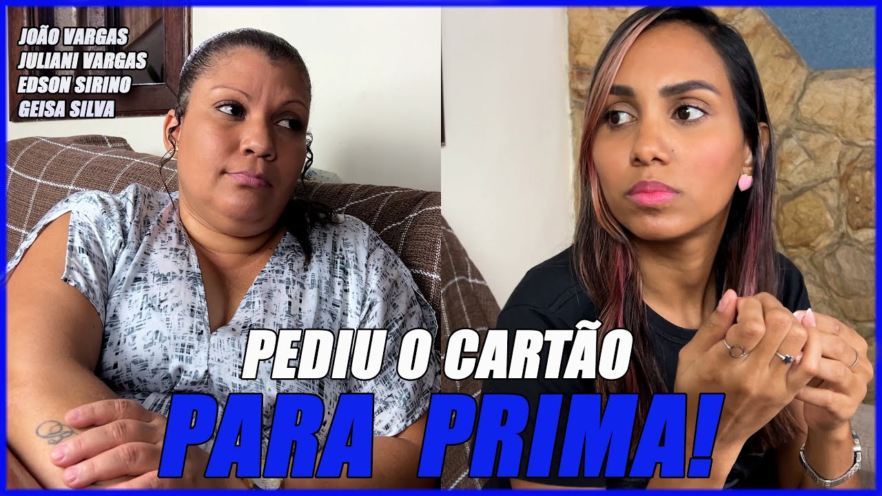 Pediu O Cartão Para Prima!