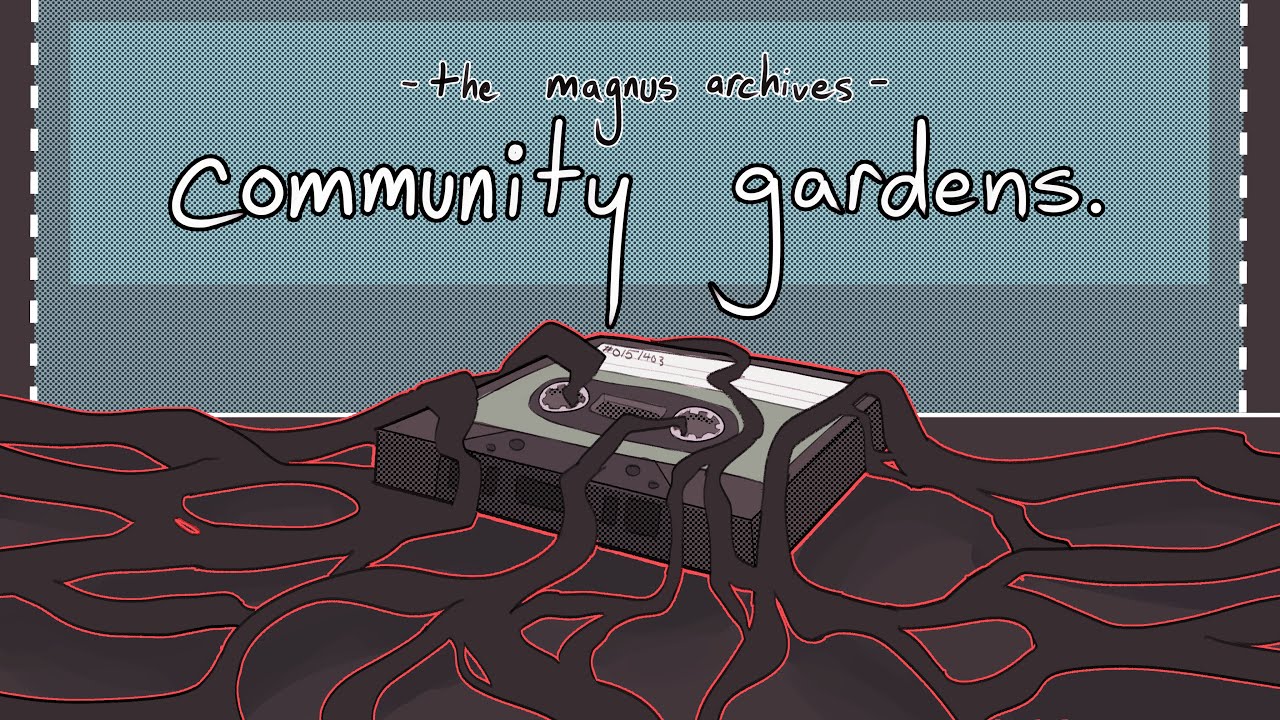 community gardens || the magnus archives PMV
