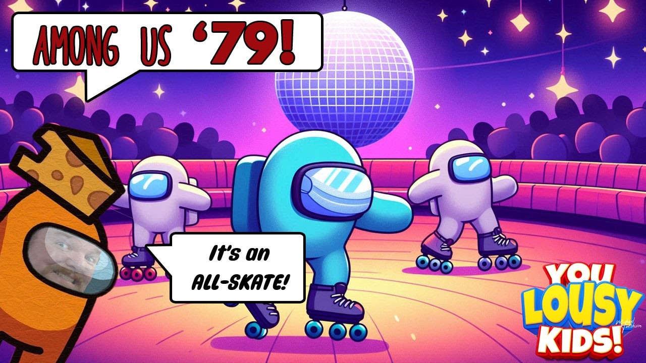 Among Us episode 79 - Let's roller disco, if this is '79, right?