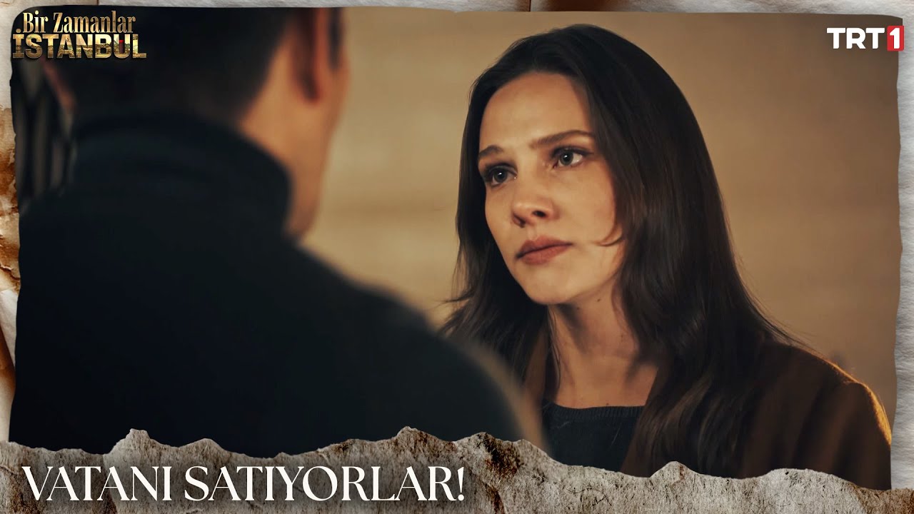 Vatanı satıyorlar! - Bir Zamanlar İstanbul 7. Bölüm