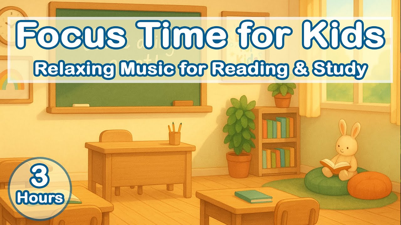 Focus Time for Kids – 3 Hours of Relaxing Music for Reading, Study & Quiet Play | Built For Kids