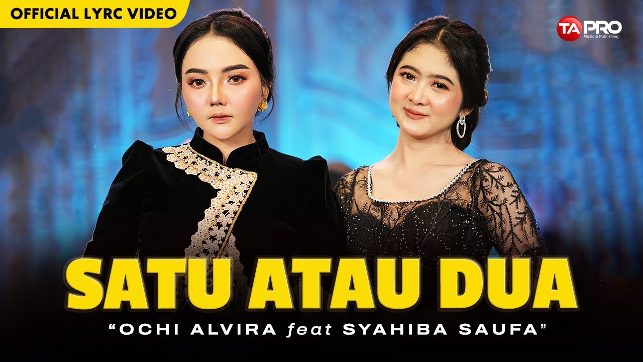Ochi Alvira Ft. Syahiba Saufa - Satu atau Dua (Official Lyric Video)