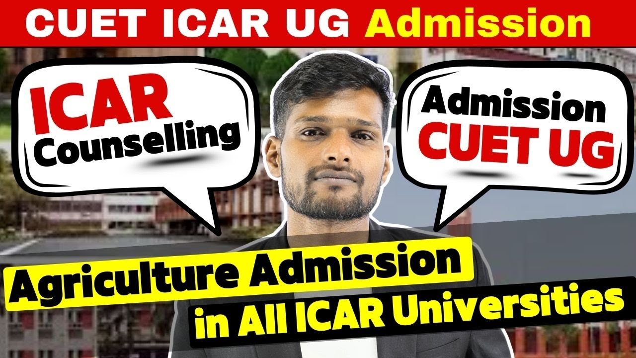 ICAR UG Admission 2025: CUET से ICAR University में Admission कैसे लें? | ICAR Universities Process🔥
