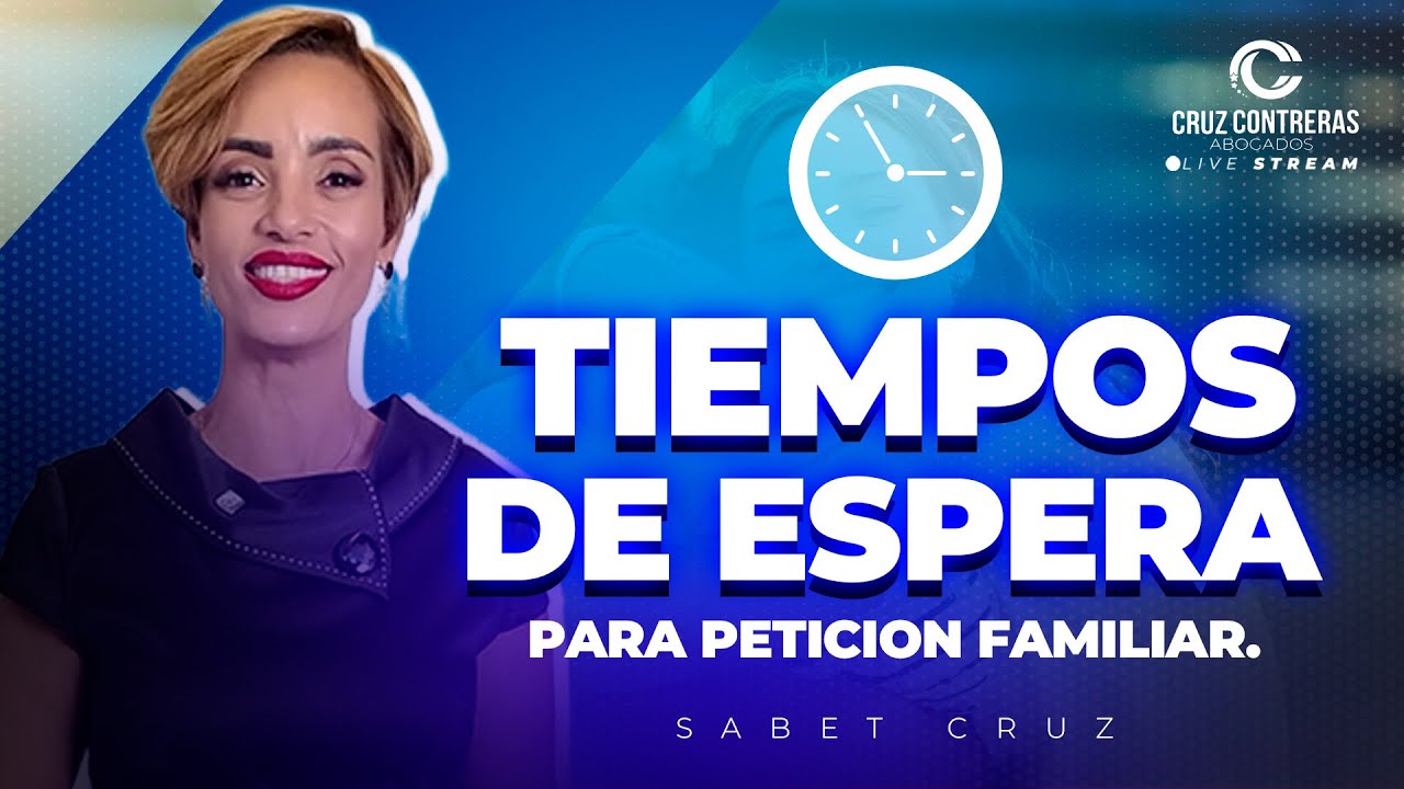TIEMPOS DE ESPERA PARA PETICION FAMILIAR.