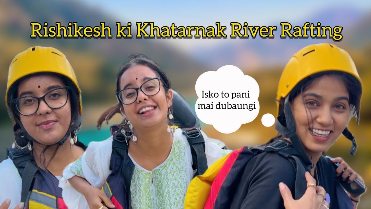 Rishikesh ki khatarnak river rafting | Payal Panchal vlog