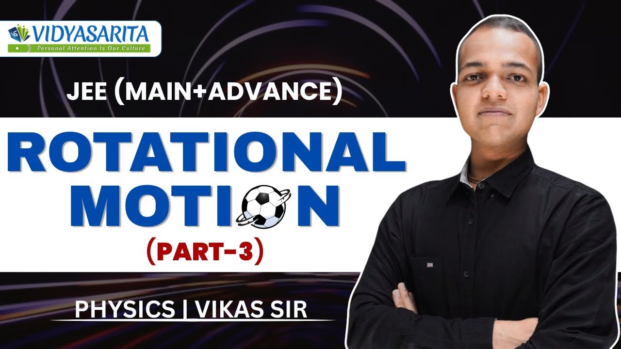 Rotational Motion | Part 3 | Vikas Sir | Physics | Vidyasarita academy #jee_preparation