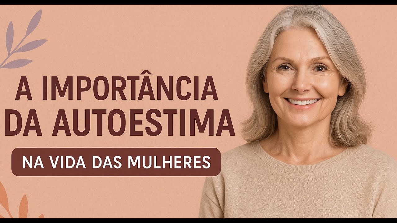 Autoestima Feminina Após os 40: Como Redescobrir Seu Valor e Poder Pessoal