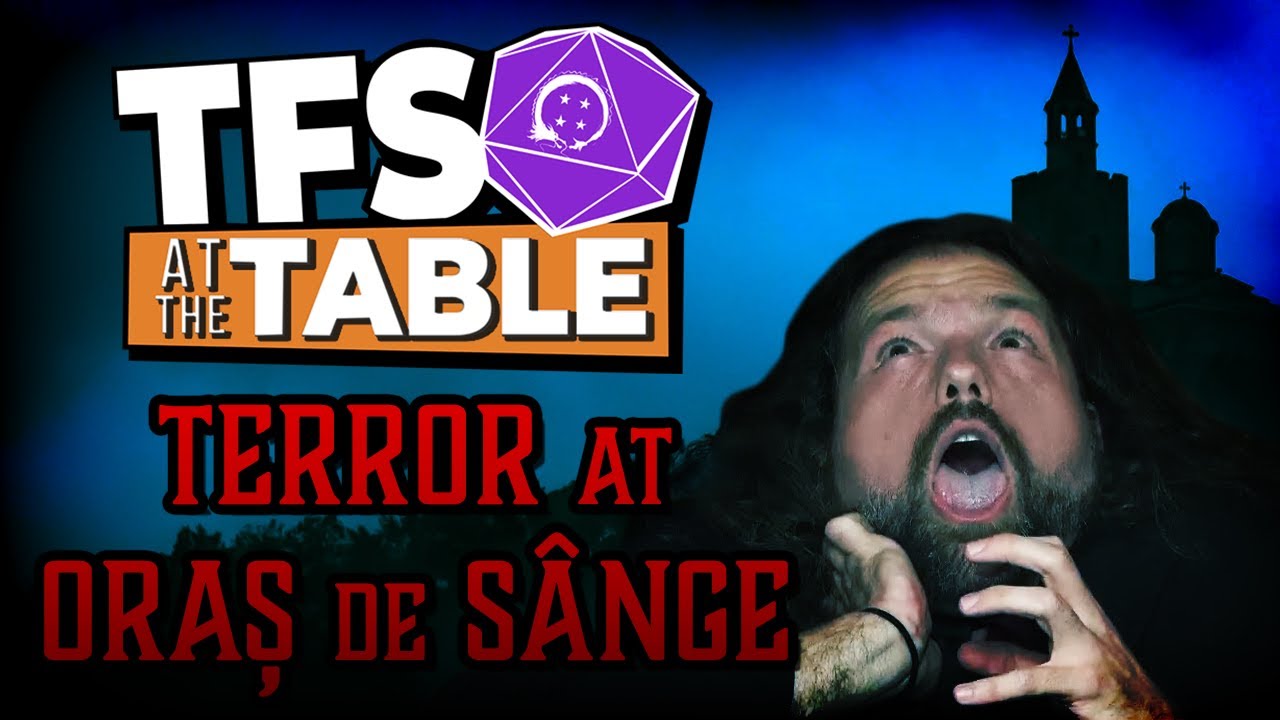 TFS at the Table | Terror at Oraș de Sânge