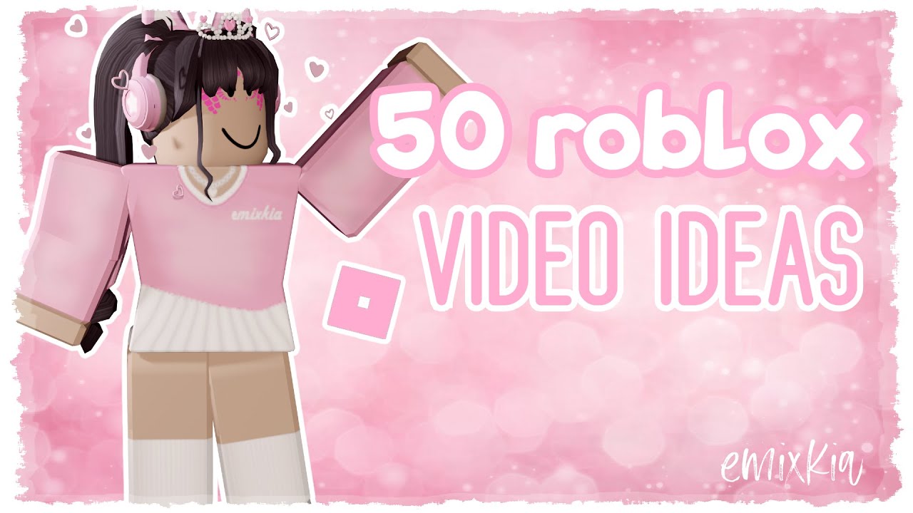 50 roblox video ideas