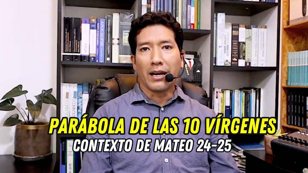 LAS 10 VÍRGENES EN EL CONTEXTO DE MATEO 24 -25 | PASTOR JONATÁN