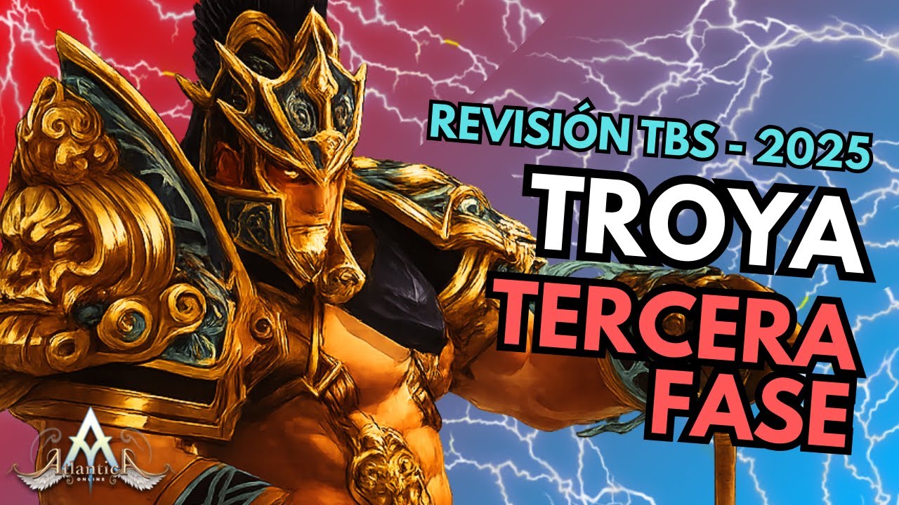 REVISIÓN COMPLETA de las TBS de TROYA - TERCERA FASE | Atlantica Online