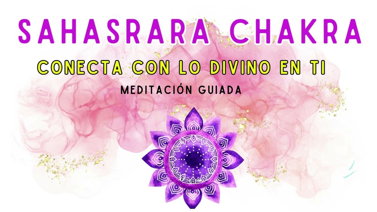 MEDITACIÓN GUIADA SAHASRARA CHAKRA 🩷 Conecta con la divinidad en ti, séptimo chakra, chakra corona