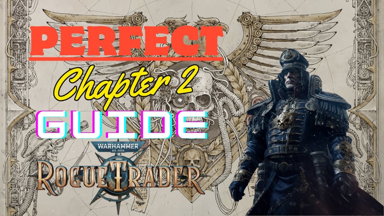 Warhammer 40k Rogue Trader Perfect Chapter 2 Guide