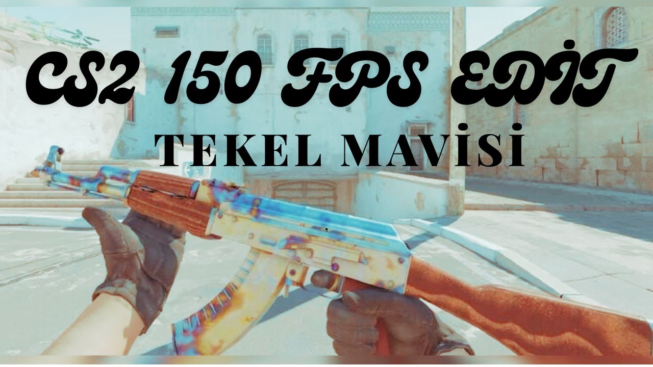 CS2 EDİT / 150 FPS / TEKEL MAVİSİ