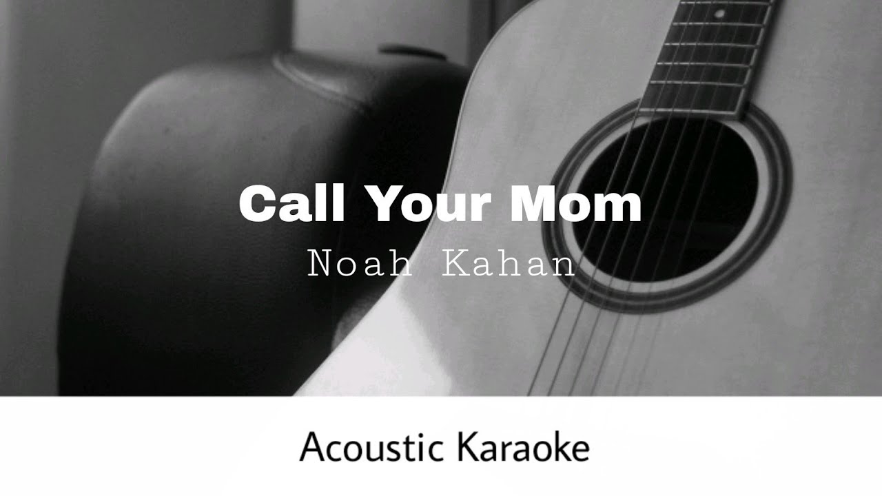 Noah Kahan - Call Your Mom (Acoustic Karaoke)